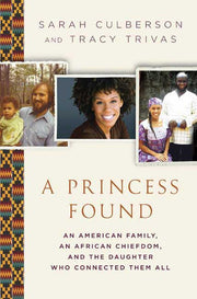 A Princess Found: An American Family, an African Chiefdom, and the Daughter Who Connected Them All used book depot