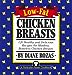 LowFat Chicken Breasts: 120 Healthy and Delicious Recipes for Skinless, Boneless Chicken Breasts Rozas, Diane