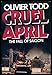 Cruel April: The Fall of Saigon English and French Edition Todd, Oliver