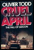 Cruel April: The Fall of Saigon English and French Edition Todd, Oliver