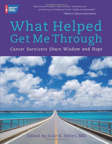 What Helped Me Get Through: Cancer Survivors Share Wisdom and Hope used book depot