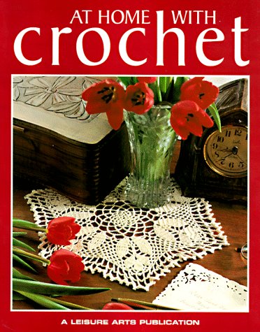 At Home With Crochet Leisure Arts Inc