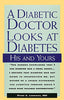 A Diabetic Doctor Looks at Diabetes: His and Yours Lodewick, Peter A