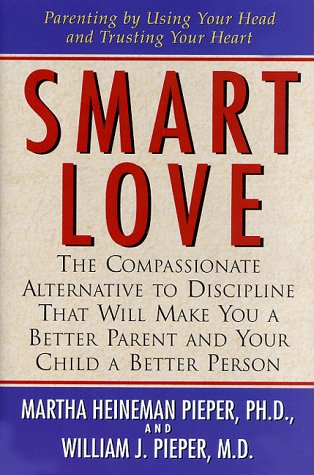 Smart Love: The Compassionate Alternative to Discipline That Will Make You a Better Parent and Your Child a Better Person used book depot