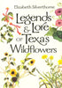 Legends  Lore of Texas Wildflowers LOUISE LINDSEY MERRICK NATURAL ENVIRONMENT SERIES Silverthorne, Elizabeth