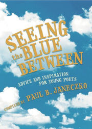 Seeing the Blue Between: Advice and Inspiration for Young Poets used book depot