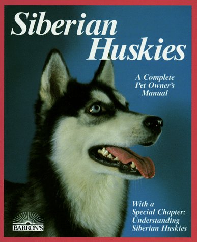 Siberian Huskies: Everything About Purchase, Care, Nutrition, Breeding, Behavior, and Training used book depot