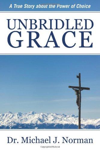Unbridled Grace: A True Story about the Power of Choice