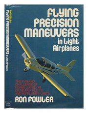 Flying Precision Maneuvers in Light Airplanes / Ron Fowler ; Ill. by Jan Avis, Photos. by John Tate used book depot