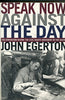 Speak Now Against The Day: The Generation Before the Civil Rights Movement in the South