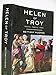 Helen of Troy: Goddess, Princess, Whore