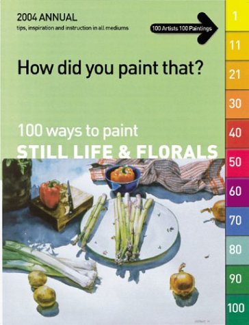How Did You Paint That?: 100 Ways to Paint Still Lifes & Florals used book depot