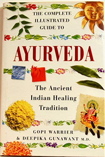 The Complete Illustrated Guide to Ayurveda: the Ancient Indian Healing Tradition