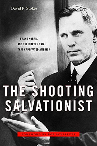 The Shooting Salvationist: J. Frank Norris and the Murder Trial that Captivated America used book depot