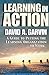 Learning in Action: A Guide to Putting the Learning Organization to Work Garvin, David A