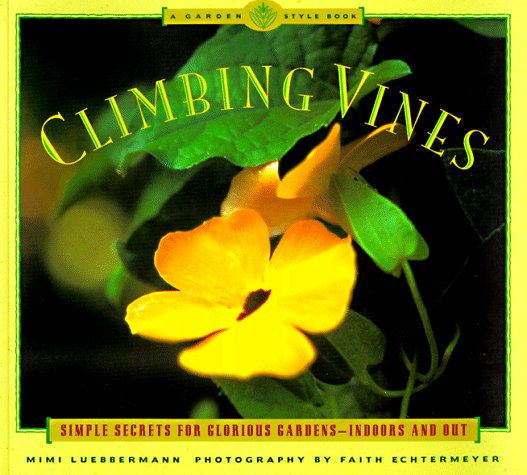 Climbing Vines: Simple Secrets for Glorious Gardens (A Garden Style Book) used book depot