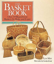 The Basket Book: Over 30 Magnificent Baskets to Make and Enjoy by Lyn Siler (1998-04-30) used book depot