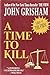 A Time to Kill Grisham, John