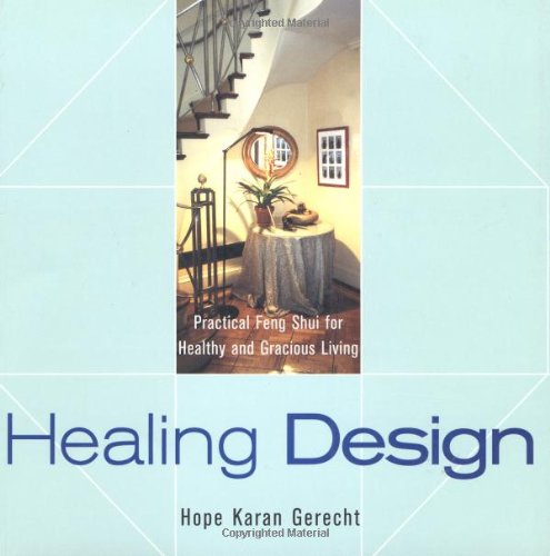 Healing Design: Practical Feng Shui for Healthy and Gracious Living [Paperback] Hope Karan Gerecht