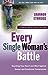 Every Single Womans Battle: Guarding Your Heart and Mind Against Sexual and Emotional Compromise The Every Man Series Workbook [Paperback] Ethridge, Shannon
