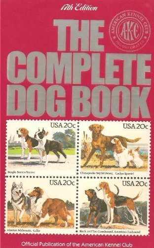 The Complete dog book: The photograph, history, and official standard of every breed admitted to AKC registration, and the selection, training, breeding, care, and feeding of pure-bred dogs