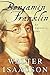 Benjamin Franklin: An American Life [Hardcover] Isaacson, Walter