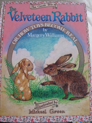 The Classic Tale of The Velveteen Rabbit or How Toys Become Real [Hardcover] Williams, Margery