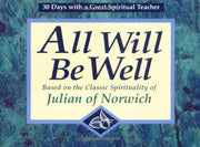 All Will Be Well: Based on the Classic Spirituality of Julian of Norwich : 30 Days With a Great Spiritual Teacher used book depot