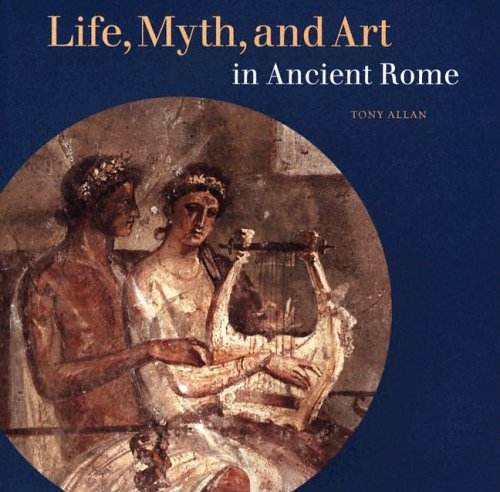 Life, Myth, and Art in Ancient Rome