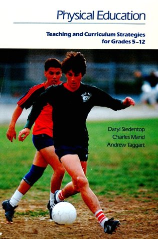 Physical Education: Teaching and Curriculum Strategies for Grades 5-12 used book depot
