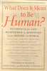 What Does It Mean to Be Human?: Reverence for Life Reaffirmed by Responses from Around the World Franck, Frederick; Roze, Janis and Connolly, Richard