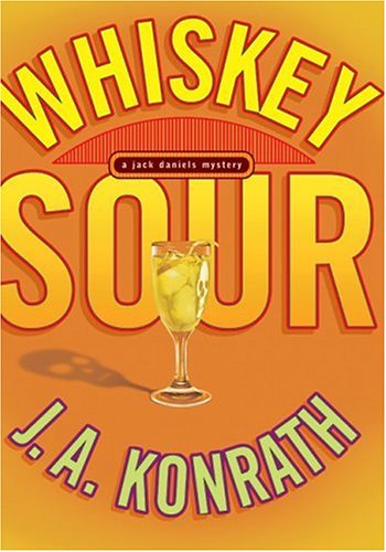 Whiskey Sour: A Jack Daniels Mystery A Jacqueline Jack Daniels Mystery Konrath, J A
