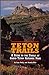 Teton Trails : A Guide to the Trails of Grand Teton National Park Duffy, Katy and Wile, Darwin