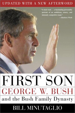 First Son : George W Bush and the Bush Family Dynasty Minutaglio, Bill