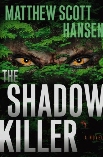 The Shadowkiller: A Novel Hansen, Matthew Scott