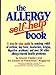 The Allergy SelfHelp Book: A StepByStep Guide to Nondrug Relief of Asthma, Hay Fever, Headaches, Fatigue, Digestive Problems, and over 50 Other A Sharon Faelten; Editors of Prevention Magazine and Constantine J Falliers