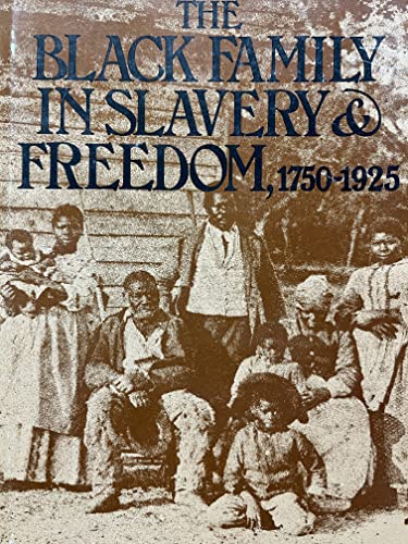 The Black Family in Slavery and Freedom, 1750-1925
