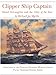 Clipper Ship Captain: Daniel McLaughlin and the Glory of the Seas Pacific Maritime History Series Mjelde, Michael Jay