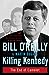 Killing Kennedy: The End of Camelot [Hardcover] OReilly, Bill and Dugard, Martin