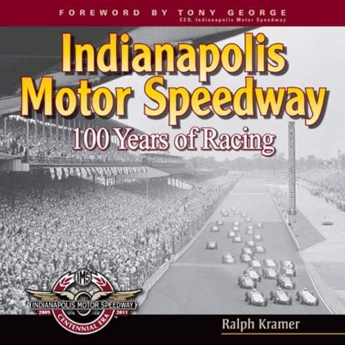Indianapolis Motor Speedway: 100 Years of Racing Kramer, Ralph and Andretti, Mario
