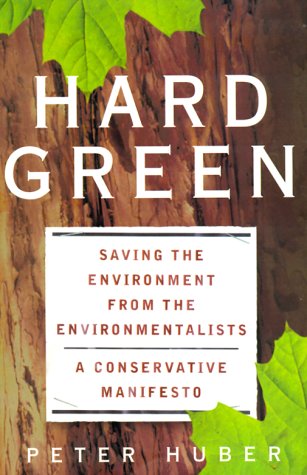 Hard Green: Saving The Environment From The Environmentalists: A Conservative Manifesto used book depot