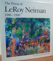 The Prints of LeRoy Neiman 1980-1990: A Catalogue Raisonne used book depot