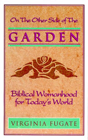 The Other Side of the Garden : Biblical Womanhood for Today's World used book depot
