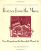Recipes from the Moon: More Recipes from the Horn of the Moon Cafe Beardsworth, Gary