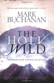 The Holy Wild: Trusting in the Character of God used book depot