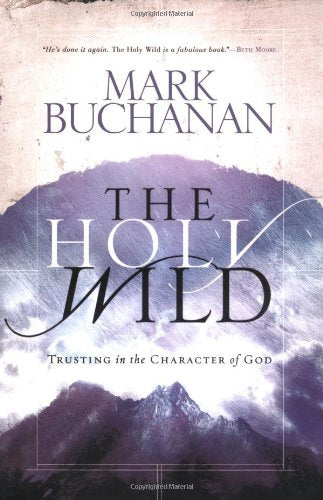 The Holy Wild: Trusting in the Character of God used book depot