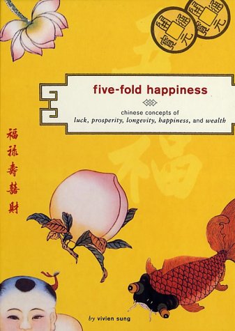 Five-Fold Happiness: Chinese Concepts of Luck, Prosperity, Longevity, Happiness, and Wealth used book depot