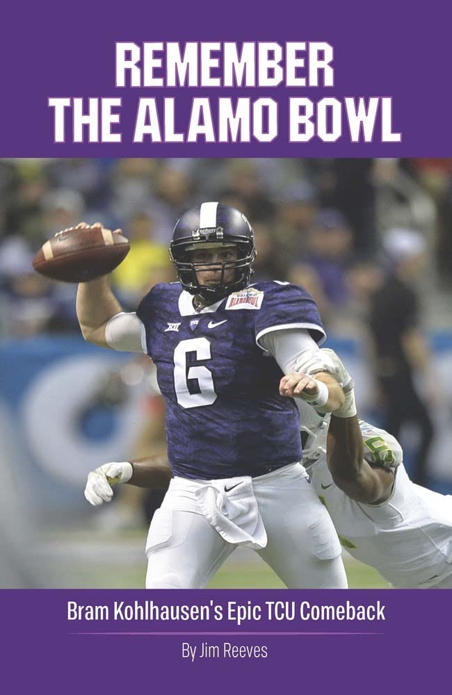 Remember the Alamo Bowl: Bram Kohlhausen's Epic TCU Comeback used book depot