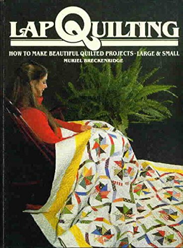 Lap quilting: How to make beautiful quilted projects, large & small used book depot