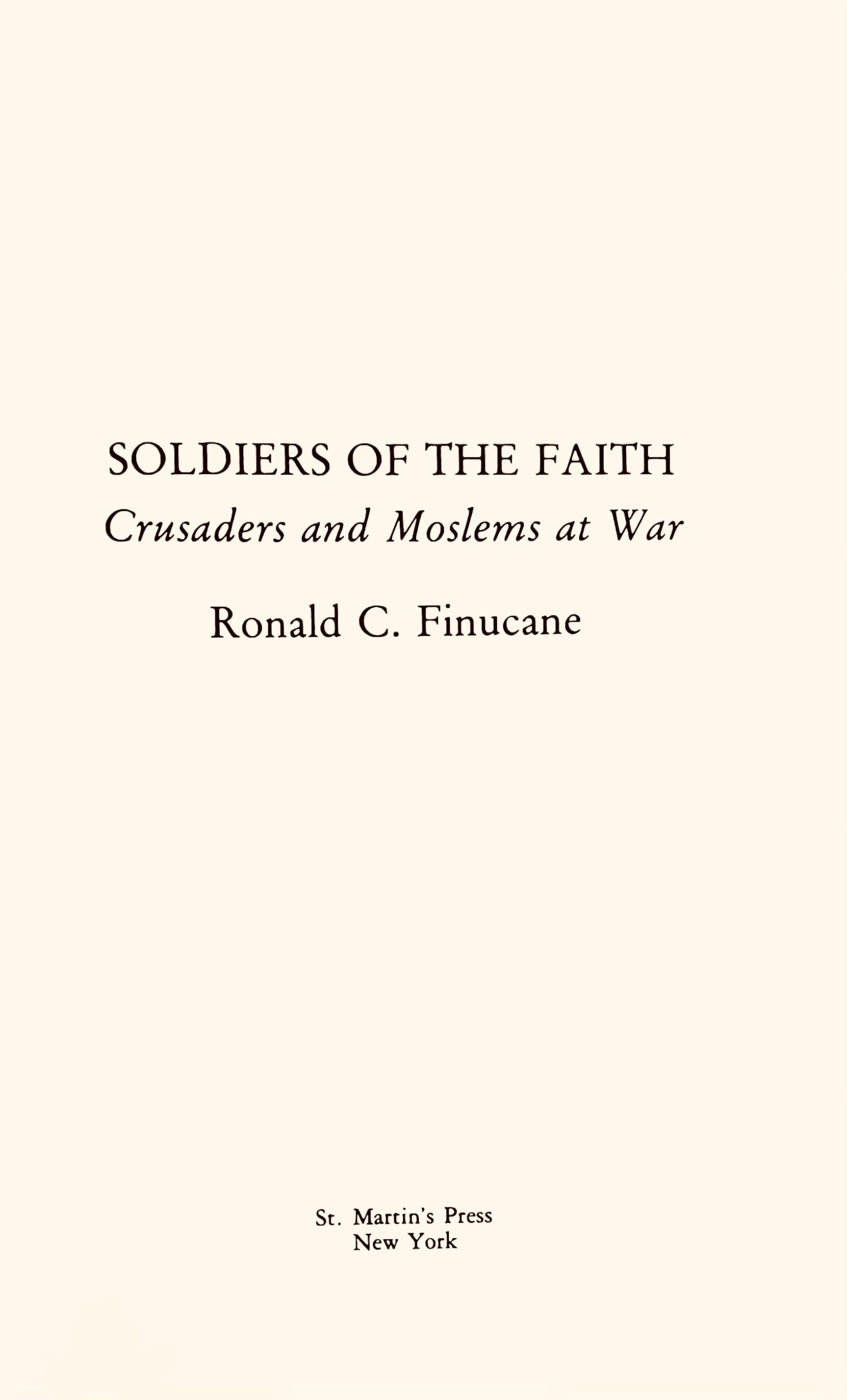 Soldiers of the Faith: Crusaders and Moslems at War